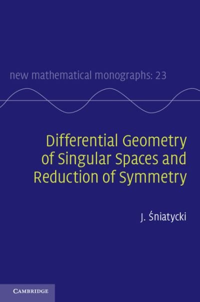 Cover for Sniatycki, J. (University of Calgary) · Differential Geometry of Singular Spaces and Reduction of Symmetry - New Mathematical Monographs (Hardcover Book) (2013)