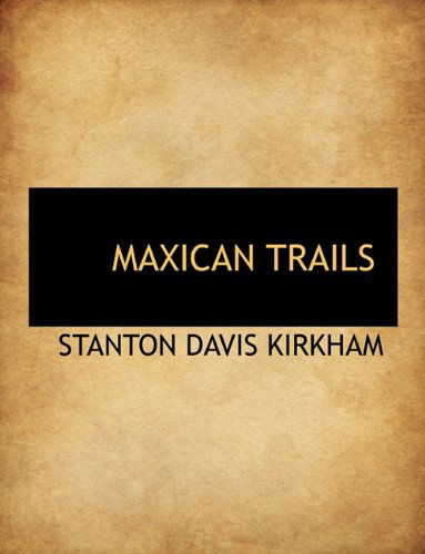 Cover for Stanton Davis Kirkham · Maxican Trails (Paperback Book) (2009)