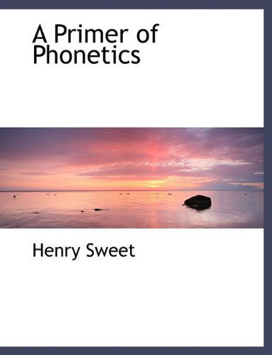 Cover for Henry Sweet · A Primer of Phonetics (Hardcover Book) (2009)