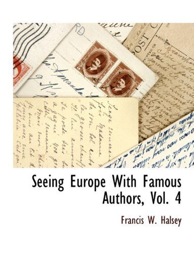 Cover for Francis W. Halsey · Seeing Europe with Famous Authors, Vol. 4 (Paperback Book) (2010)