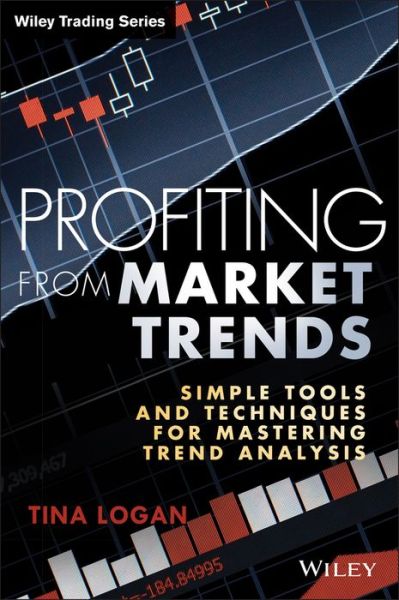 Cover for Tina Logan · Profiting from Market Trends: Simple Tools and Techniques for Mastering Trend Analysis - Wiley Trading (Hardcover Book) (2014)
