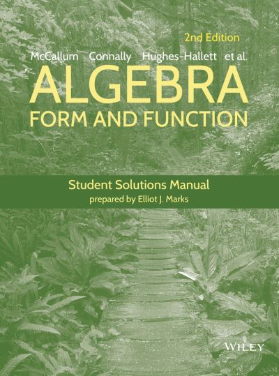 Cover for Lozano, Guadalupe I. (University of Arizona) · Algebra: Form and Function, 2e Student Solutions Manual (Paperback Book) (2019)