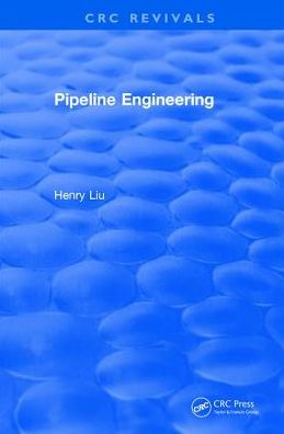 Cover for Liu, Henry (University of Missouri, Columbia, Missouri, USA) · Pipeline Engineering (2004) - CRC Press Revivals (Hardcover bog) (2017)