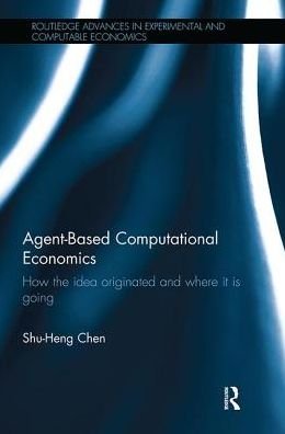 Agent-Based Computational Economics: How the idea originated and where it is going - Routledge Advances in Experimental and Computable Economics - Shu-Heng Chen - Livros - Taylor & Francis Ltd - 9781138499713 - 12 de fevereiro de 2018