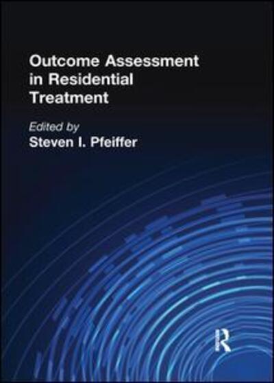 Cover for Pfeiffer, Steven I (Florida State University) · Outcome Assessment in Residential Treatment (Paperback Book) (2016)