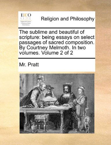Cover for Mr. Pratt · The Sublime and Beautiful of Scripture: Being Essays on Select Passages of Sacred Composition. by Courtney Melmoth. in Two Volumes.  Volume 2 of 2 (Taschenbuch) (2010)