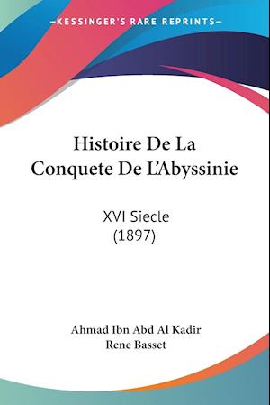 Cover for Ahmad Ibn Abd Al Kadir · Histoire De La Conquete De L'Abyssinie (Paperback Book) (2010)