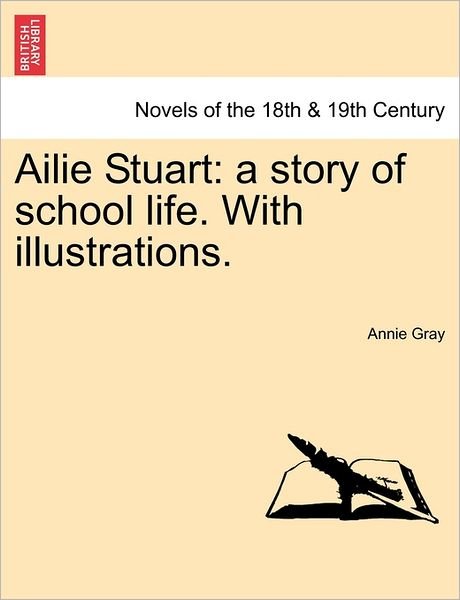 Cover for Annie Gray · Ailie Stuart: a Story of School Life. with Illustrations. (Pocketbok) (2011)