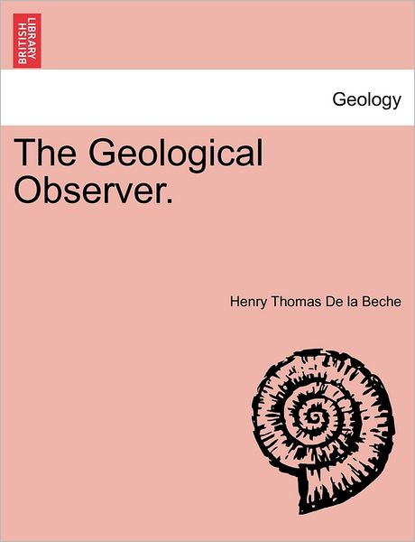 Cover for Henry Thomas De La Beche · The Geological Observer. (Paperback Book) (2011)