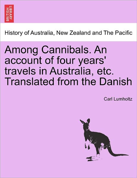 Cover for Carl Lumholtz · Among Cannibals. an Account of Four Years' Travels in Australia, Etc. Translated from the Danish (Paperback Book) (2011)