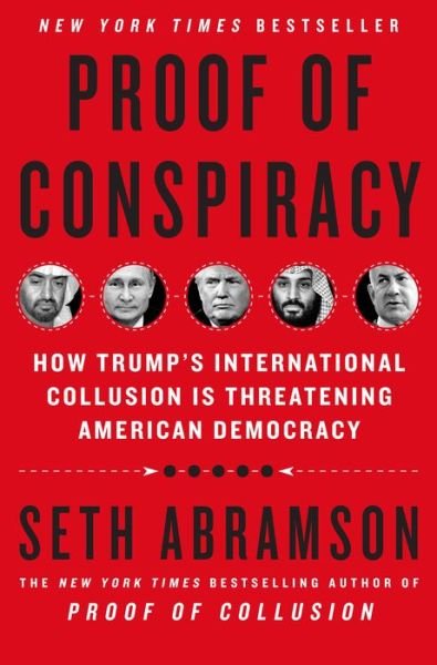 Cover for Seth Abramson · Proof of Conspiracy: How Trump's International Collusion Is Threatening American Democracy (Hardcover Book) (2019)