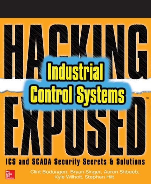 Cover for Clint Bodungen · Hacking Exposed Industrial Control Systems: ICS and SCADA Security Secrets &amp; Solutions (Pocketbok) [Ed edition] (2016)
