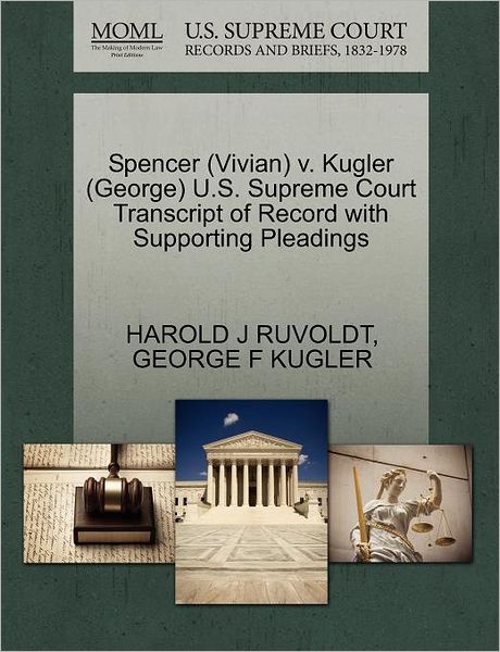 Cover for Harold J Ruvoldt · Spencer (Vivian) V. Kugler (George) U.s. Supreme Court Transcript of Record with Supporting Pleadings (Paperback Book) (2011)