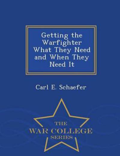 Cover for Carl E. Schaefer · Getting the Warfighter What They Need an (Paperback Book) (2015)