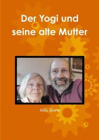 Cover for Nils Horn · Der Yogi Und Seine Alte Mutter (Paperback Book) (2016)