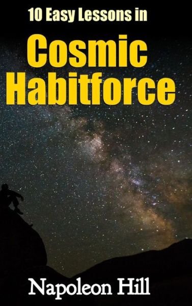 Cover for Napoleon Hill · 10 Easy Lessons in Cosmic Habitforce (Hardcover Book) (2016)