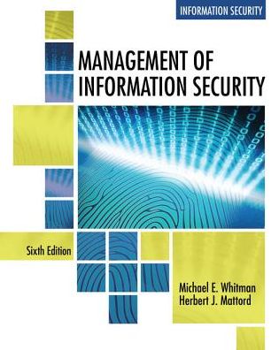 Management of Information Security - Whitman, Michael (Institute for Cybersecurity Workforce Development, Kennesaw State University) - Books - Cengage Learning, Inc - 9781337405713 - May 3, 2018