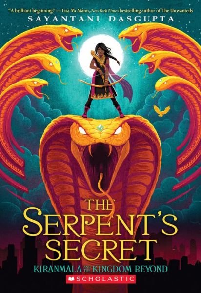 The Serpent's Secret (Kiranmala and the Kingdom Beyond #1) - Kiranmala and the Kingdom Beyond - Sayantani DasGupta - Kirjat - Scholastic Inc. - 9781338185713 - tiistai 29. tammikuuta 2019