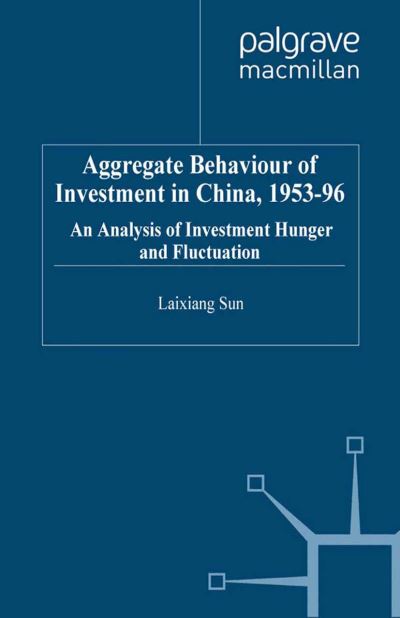 Cover for Laixiang Sun · Aggregate Behaviour of Investment in China, 1953-96: An Analysis of Investment Hunger and Fluctuation - Institute of Social Studies, The Hague (Paperback Book) [1st ed. 2001 edition] (2001)