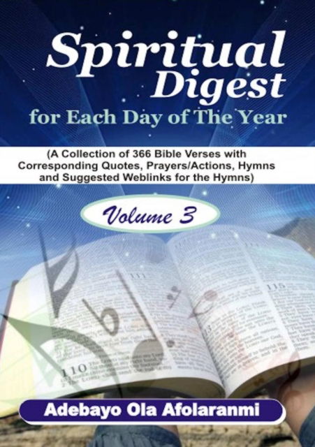 Cover for Adebayo Ola Afolaranmi · Spiritual Digest for Each Day of the Year (A Collection of 366 Bible Verses, with Corresponding Quotes, Prayers / Actions, Hymns and Suggested Weblinks for the Hymns) Volume Three (Paperback Book) (2018)