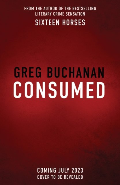 Cover for Greg Buchanan · Consumed (Innbunden bok) (2023)