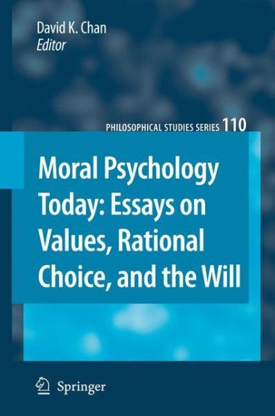 Cover for Chan, David K, Professor · Moral Psychology Today: Essays on Values, Rational Choice, and the Will - Philosophical Studies Series (Hardcover Book) [2008 edition] (2008)