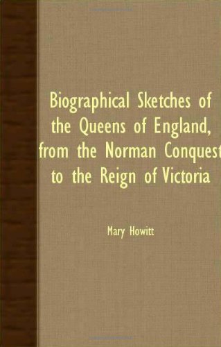 Cover for Mary Howitt · Biographical Sketches of the Queens of England, from the Norman Conquest to the Reign of Victoria (Paperback Book) (2007)