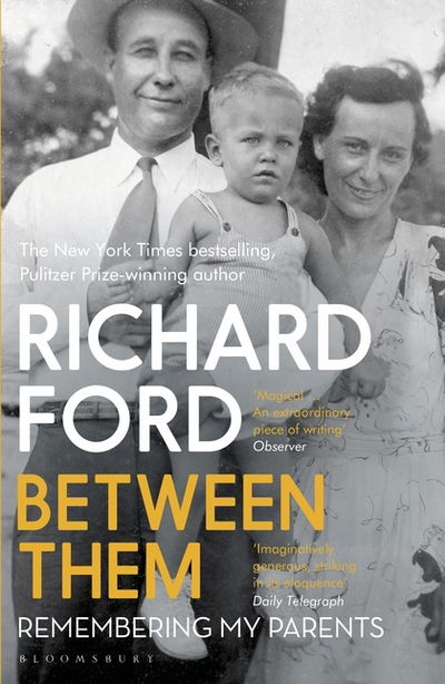 Between Them - Richard Ford - Kirjat - Bloomsbury Publishing PLC - 9781408884713 - torstai 3. toukokuuta 2018