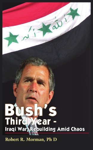 Cover for Robert Morman · Bush's Third Year - Iraqi War, Rebuilding Amid Chaos (Paperback Book) (2004)