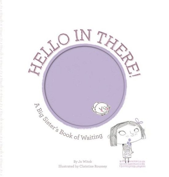Hello in There!: A Big Sister's Book of Waiting - Jo Witek - Boeken - Abrams - 9781419703713 - 7 mei 2013