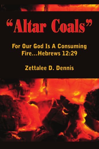Cover for Zettalee Dennis · &quot;Altar Coals&quot;: for Our God is a Consuming Fire...hebrews 12:29 (Paperback Bog) (2005)
