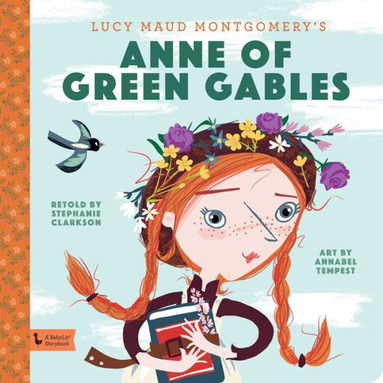 Cover for Stephaine Clarkson · Anne of Green Gables: A BabyLit Storybook (Hardcover Book) (2018)