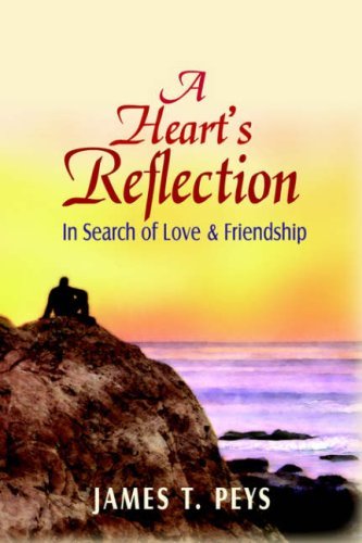 Cover for James T. Peys · A Heart's Reflection: in Search of Love &amp; Friendship (Hardcover Book) (2006)