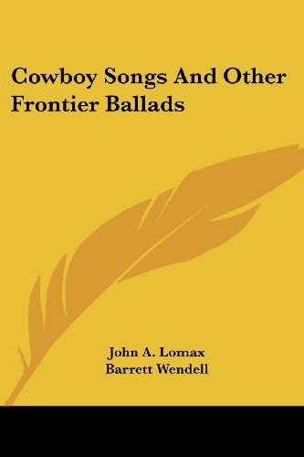 Cowboy Songs and Other Frontier Ballads - John A. Lomax - Books - Kessinger Publishing, LLC - 9781432669713 - June 1, 2007