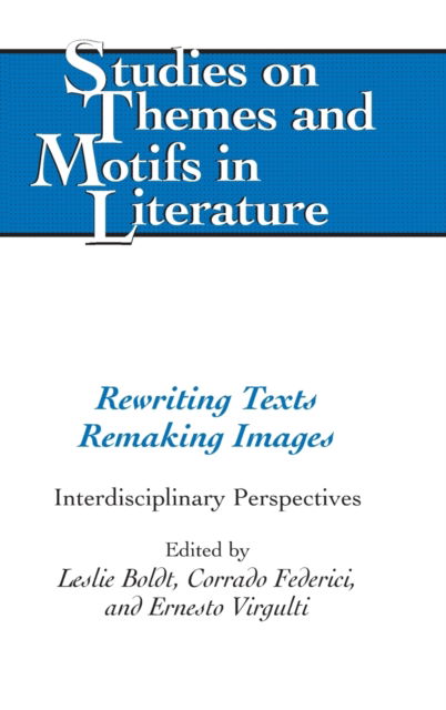 Rewriting Texts Remaking Images: Interdisciplinary Perspectives - Studies on Themes and Motifs in Literature - - Books - Peter Lang Publishing Inc - 9781433109713 - May 18, 2010