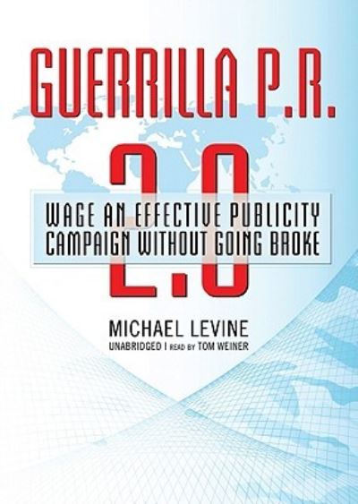 Guerrilla P.R. 2.0 - Michael Levine - Other - Findaway World - 9781433295713 - November 1, 2009