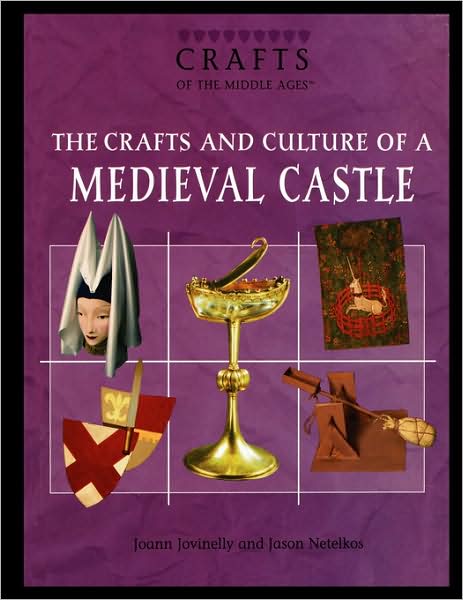 The Crafts and Culture of a Medieval Castle - Joann Jovinelly - Książki - Rosen Publishing Group - 9781435837713 - 1 lipca 2006