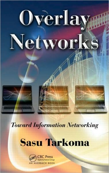 Cover for Tarkoma, Sasu (Helsinki University of Technology, Espoo, Finland) · Overlay Networks: Toward Information Networking. (Gebundenes Buch) (2010)