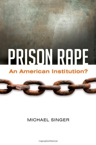 Cover for Michael Singer · Prison Rape: An American Institution? (Hardcover Book) (2013)