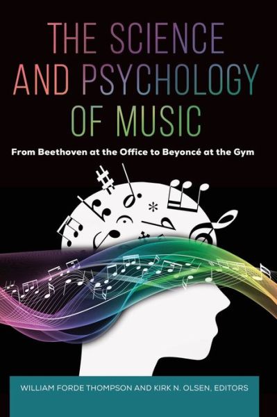 Cover for William Forde Thompson · The Science and Psychology of Music: From Beethoven at the Office to Beyonce at the Gym (Hardcover Book) (2021)