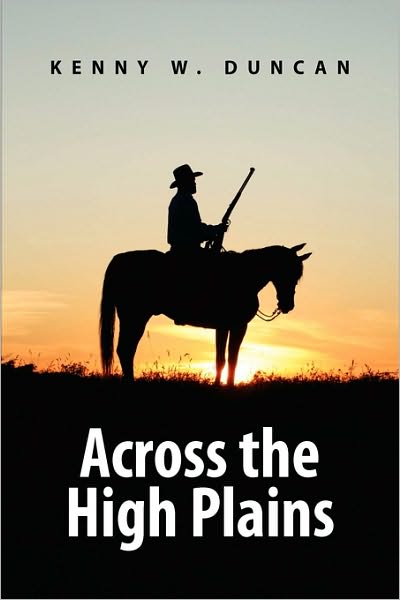 Cover for Kenny W. Duncan · Across the High Plains (Hardcover Book) (2009)