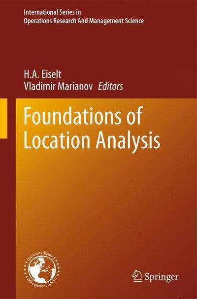 Cover for H a Eiselt · Foundations of Location Analysis - International Series in Operations Research &amp; Management Science (Gebundenes Buch) [2011 edition] (2011)