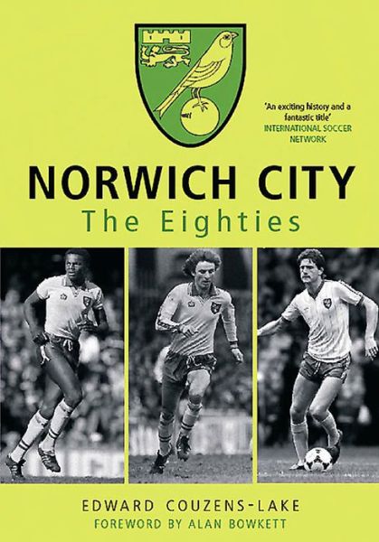 Cover for Edward Couzens-Lake · Norwich City The Eighties (Paperback Book) (2015)