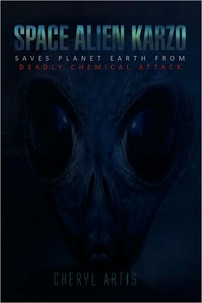 Cheryl Artis · Space Alien Karzo Saves Planet Earth from Deadly Chemical Attack (Paperback Book) (2009)