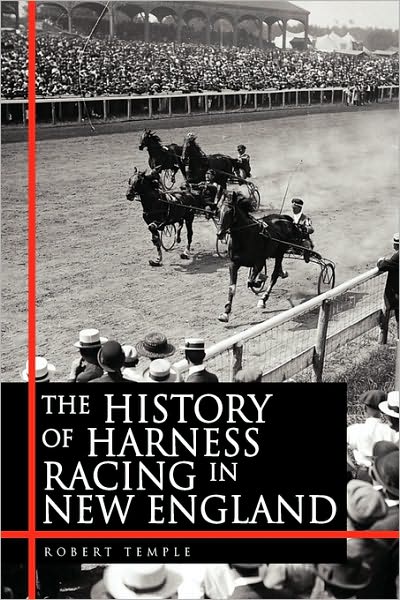 Cover for Robert Temple · The History of Harness Racing in New England (Hardcover Book) (2010)