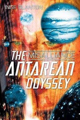 Cover for Inge Blanton · The Antarean Odyssey: Misalliance (Paperback Bog) (2010)