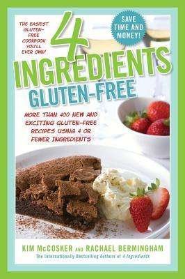 Cover for Kim McCosker · 4 Ingredients Gluten-Free: More Than 400 New and Exciting Recipes All Made with 4 or Fewer Ingredients and All Gluten-Free! (Paperback Bog) [Reprint edition] (2012)