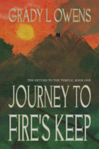 Cover for Grady L Owens · Journey to Fire's Keep: the Return to the Temple, Book One (Paperback Book) (2010)