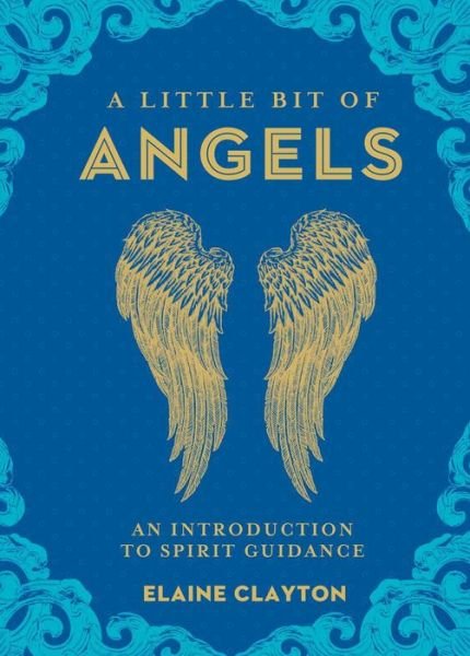 Cover for Elaine Clayton · A Little Bit of Angels: An Introduction to Guardian Healing - A Little Bit of (Hardcover bog) (2018)
