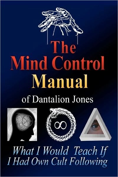 Cover for Dantalion Jones · The Mind Control Manual of Dantalion Jones: What I Would Teach if I Had My Own Cult Following (Paperback Book) (2011)